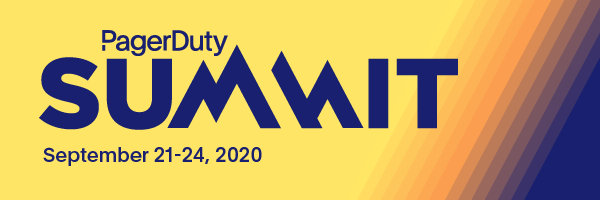 PagerDuty Summit | September 21-24. 2020